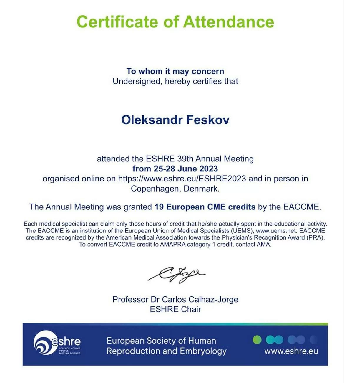 Certificat de participation à la 38e réunion annuelle de l'ESHRE à Milan, Italie. Du 3 au 6 juillet 2022 Certificat de participation à la 38e réunion annuelle de l'ESHRE à Milan, Italie. Du 3 au 6 juillet 2022